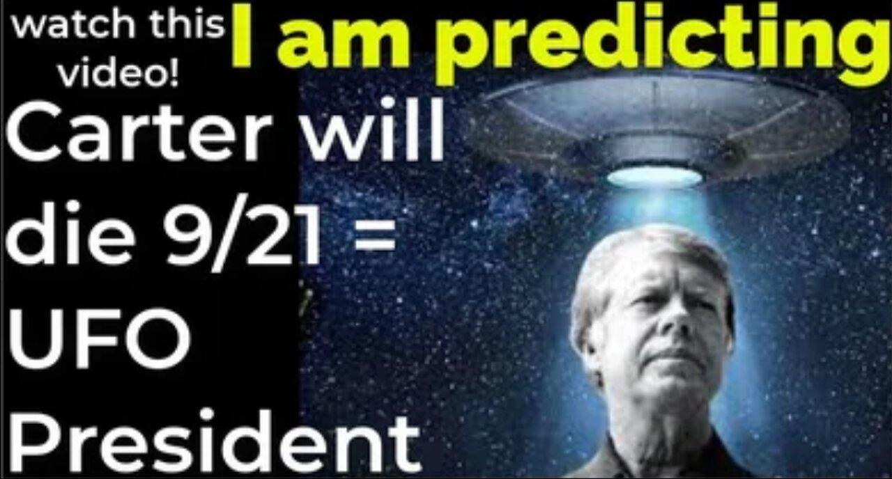 I am predicting: Carter's FUNERAL will be 9/21 (death will be 9/21) = Trump, Obama 8th king prophecy