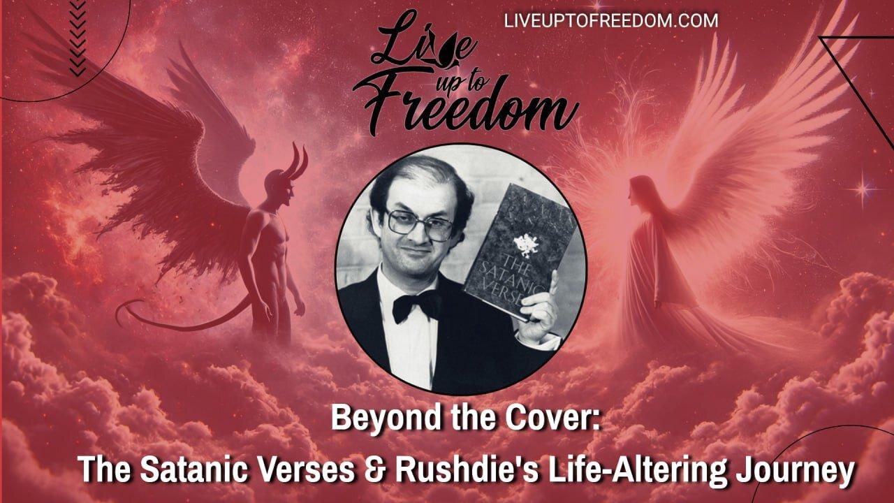 "Beyond the Cover: The Satanic Verses & Rushdie's Life-Altering Journey"