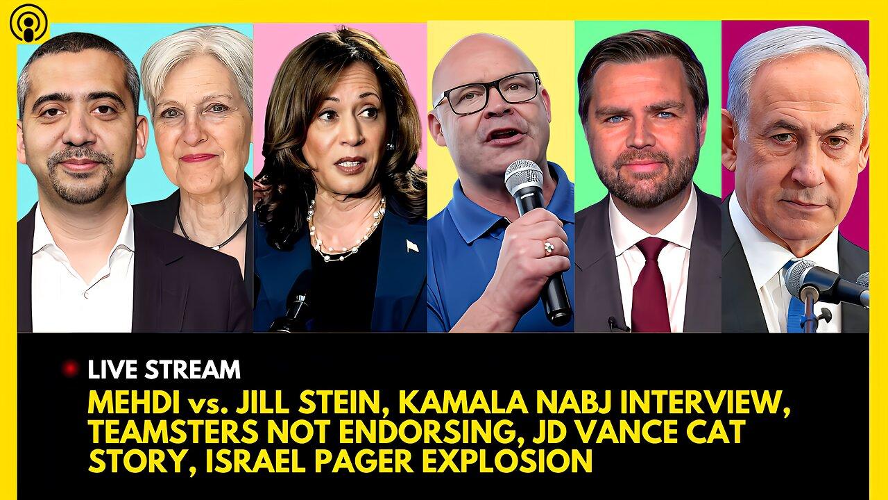 MEHDI HASAN vs. JILL STEIN, KAMALA PRESSED, TEAMSTERS SAY NO, JD VANCE CAT STORY, BIBI PAGER ATTACK