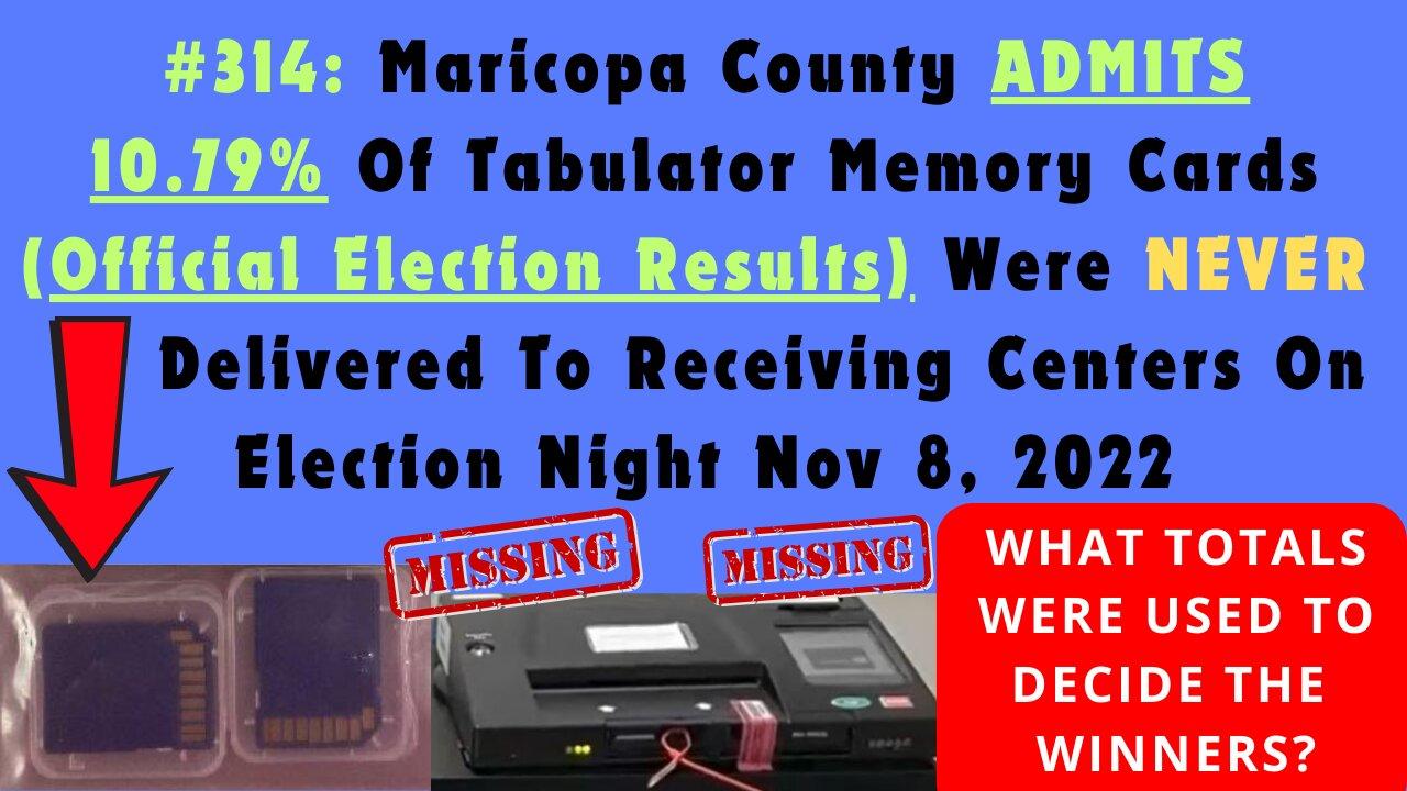 BREAKING NEWS! Maricopa County ADMITS 10.79% Of Tabulator Memory Cards (Official Election Results) Were NEVER Delivered To Recei