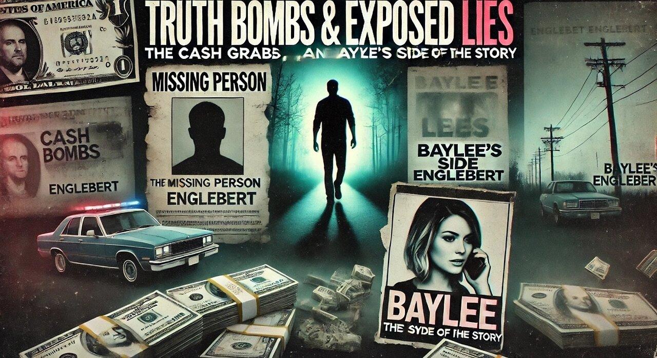 Truth Bombs & Exposed Lies | The Cash Grabs, the Missing Leads, and Baylee’s Side of the Story | Part 2