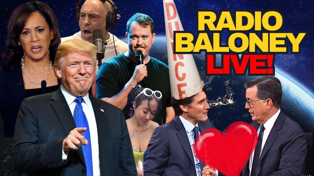 Radio Baloney Live! Trudeau Colbert Cringe, Trump, Kamala, Election News, Joe Rogan, Ricky Gervais