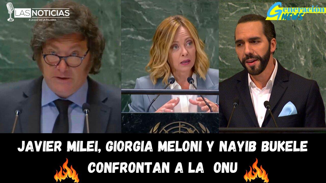 Javier Milei, Giorgia Meloni y Nayib Bukele confrontan a la  ONU.