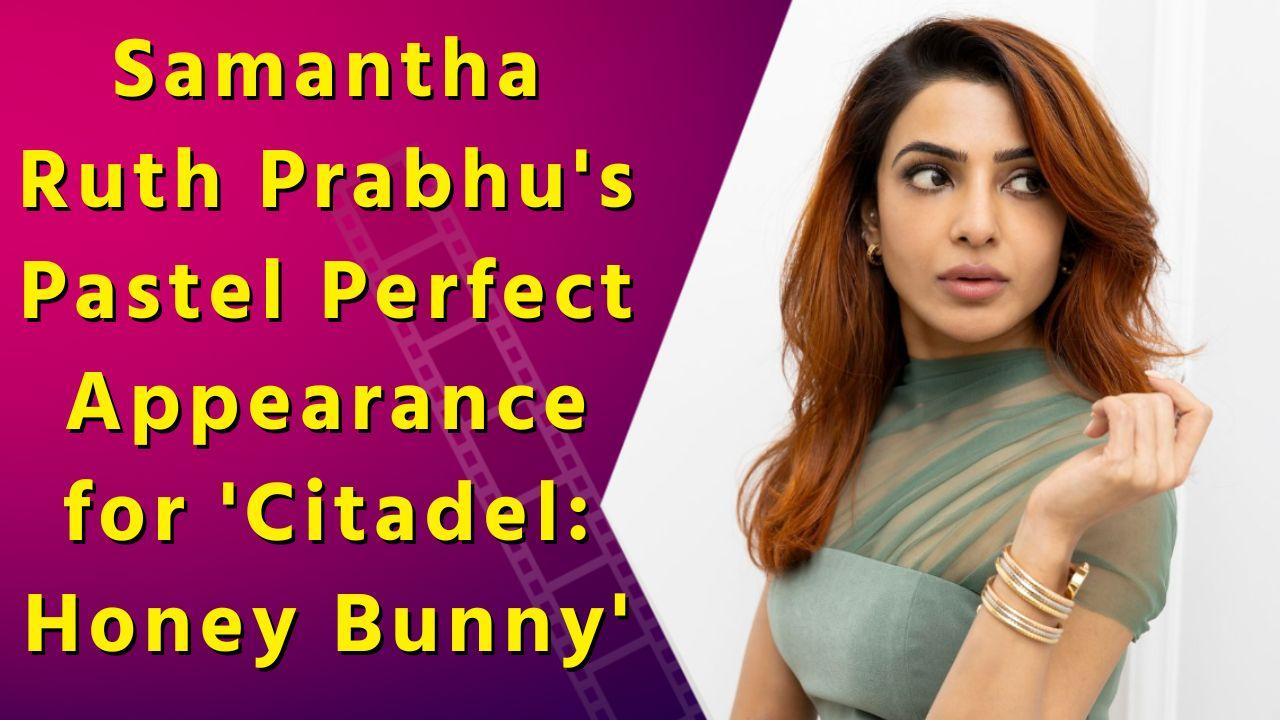 Samantha Ruth Prabhu Slays in Pastel Perfection for 'Citadel: Honey Bunny' Promotions