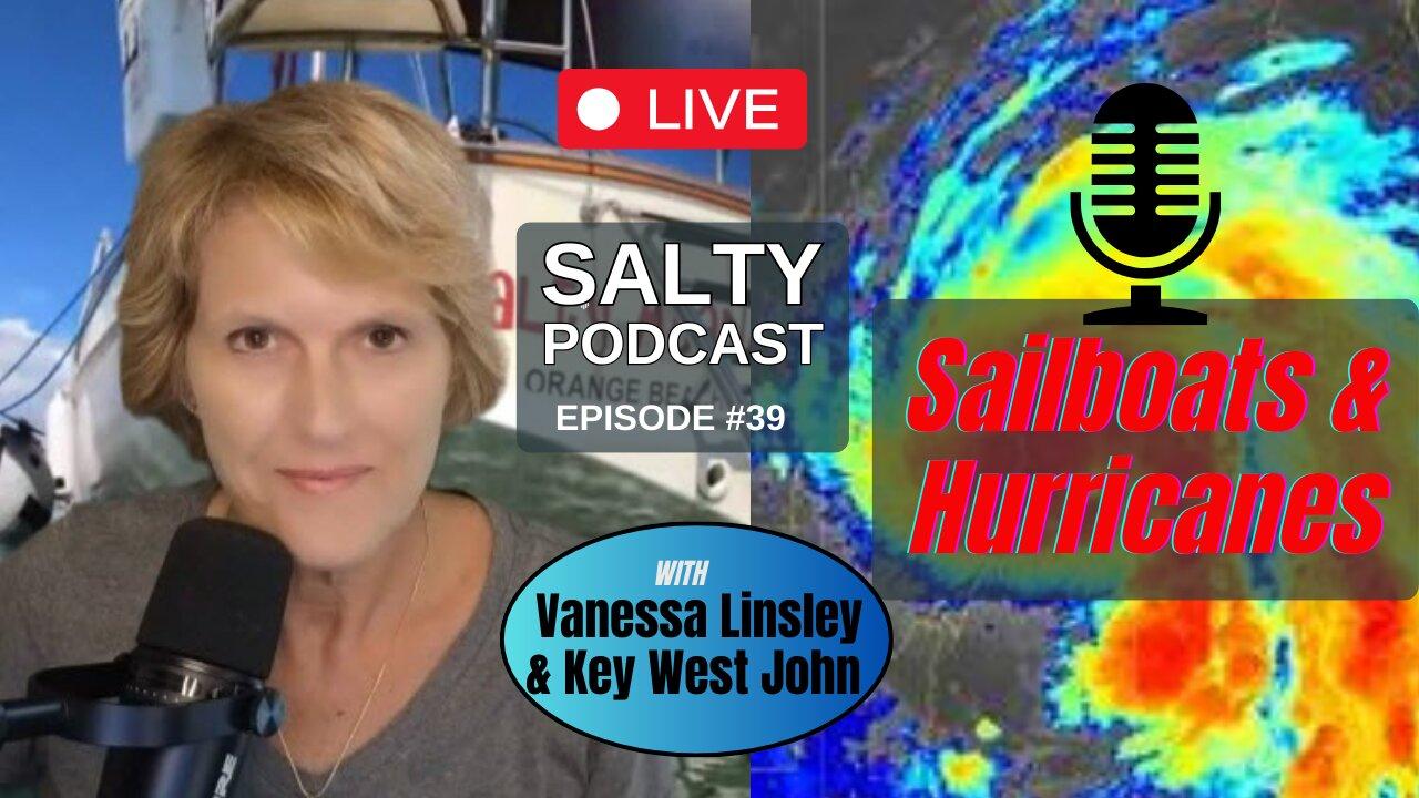 Salty Podcast #39 | Sailboats & Hurricanes!  🌪️⛵