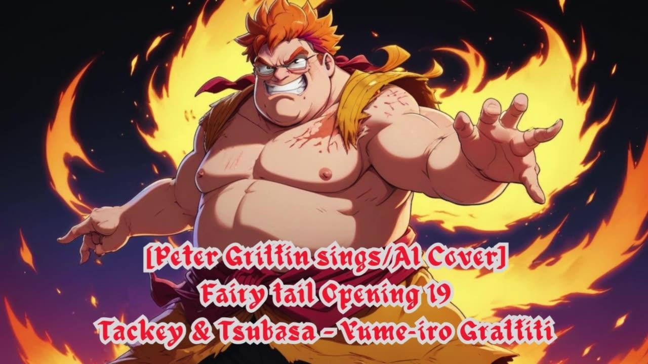 [Peter Griffin sings/AI Cover]  Fairy tail Opening 19 | Tackey & Tsubasa - Yume-iro Graffiti