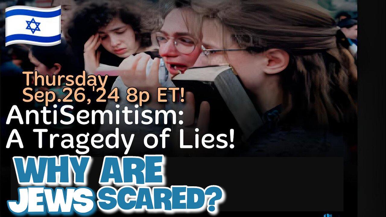 LIVE! Thurs.Sep.26,'24 8p ET- AntiSemitism Tragedy of Lies. Find out how the Roman "big lie" shifting their murde