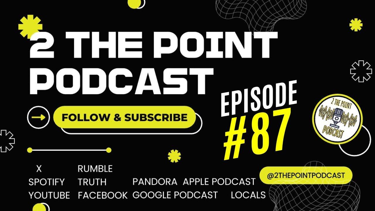 2 The Point Podcast #87