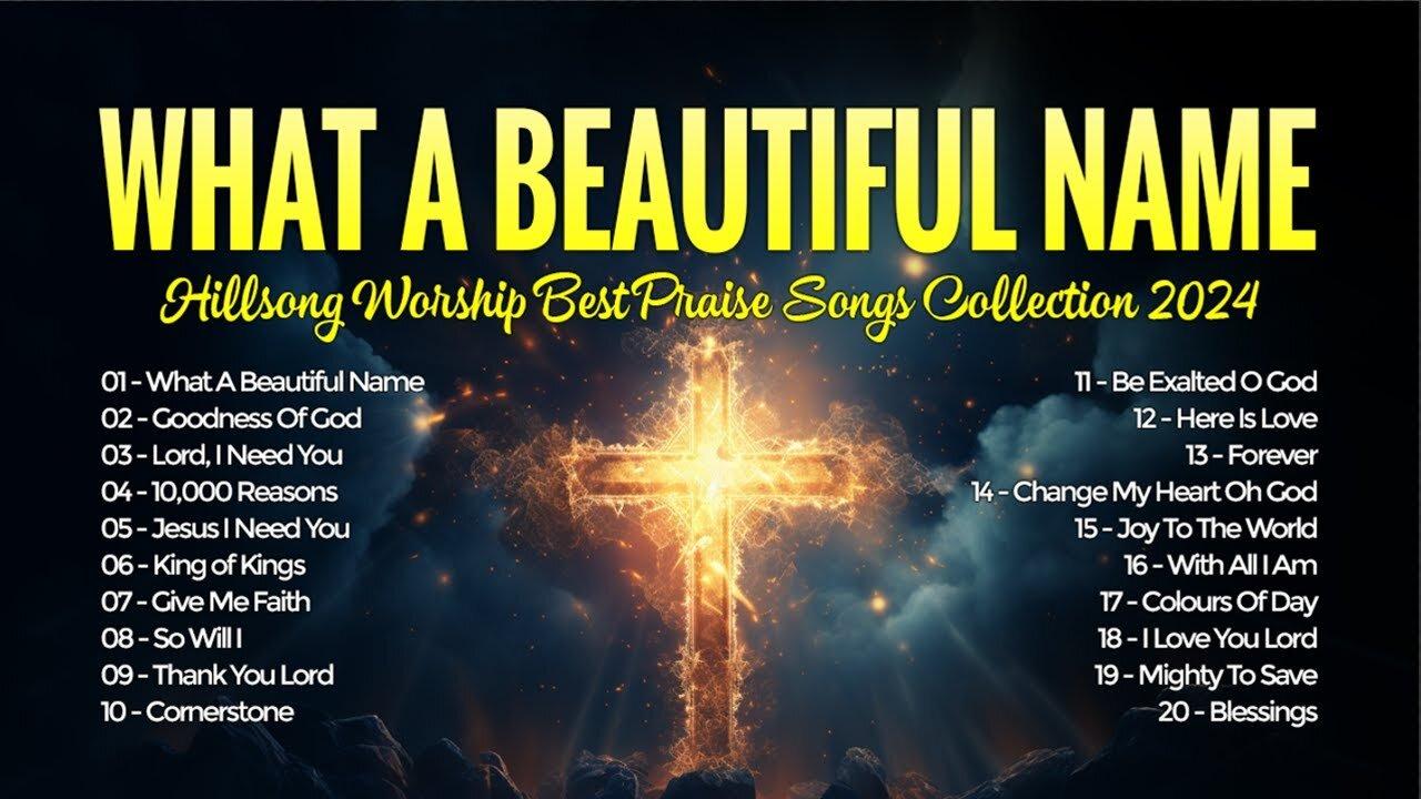 What A Beautiful Name, Goodness Of God,... Hillsong Worship Best Praise Songs Collection 2024