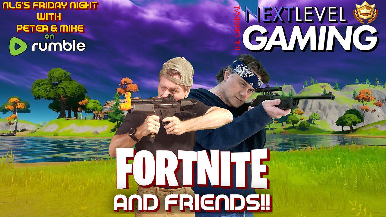 NLG's Friday Night w/Peter & Mike:   Fortnite Snenanigans!