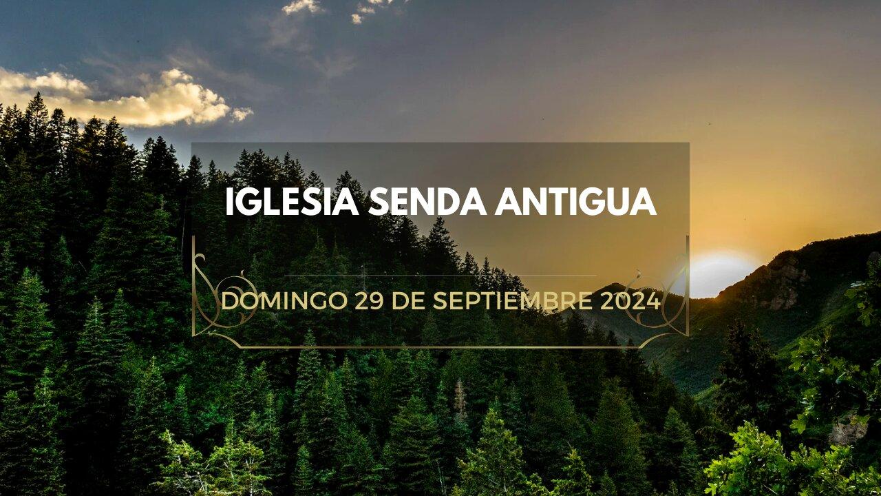 Iglesia Senda Antigua - Domingo 29 de Septiembre 2024