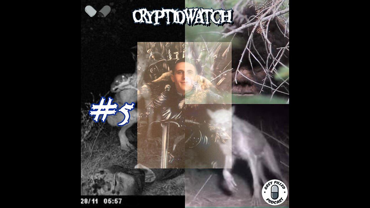 CRYPTID WATCH #5