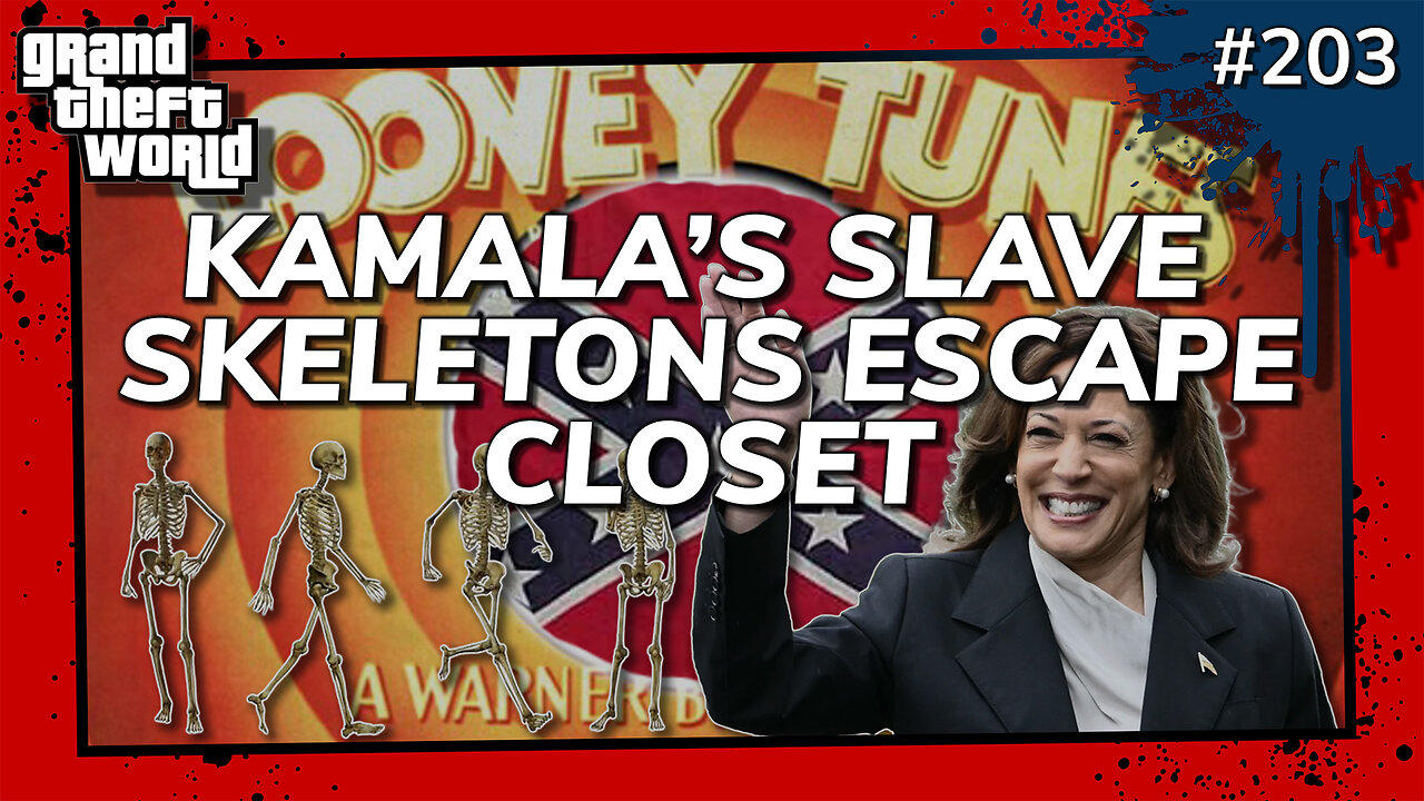 Grand Theft World Podcast 203 | KAMALA'S SLAVE SKELETONS ESCAPE CLOSET