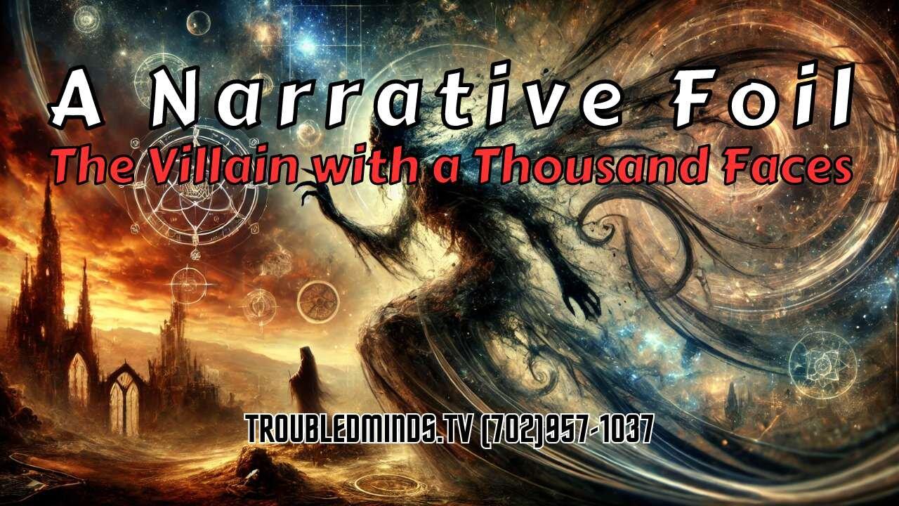 A Narrative Foil - The Villain with a Thousand Faces