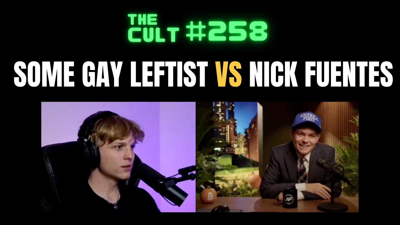 The Cult #258: Nick Fuentes debates some gay leftist Dean Withers