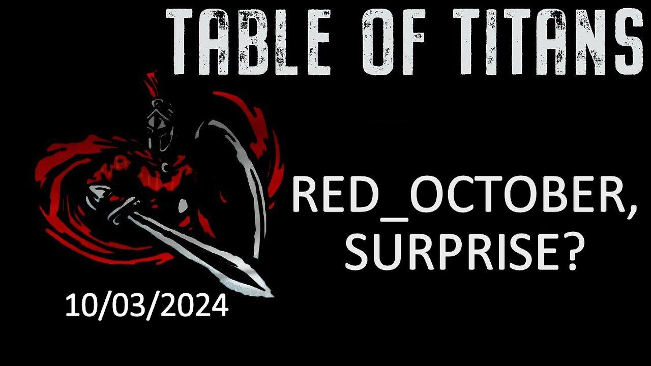 #TableofTitans RED_OCTOBER, SURPRISE?