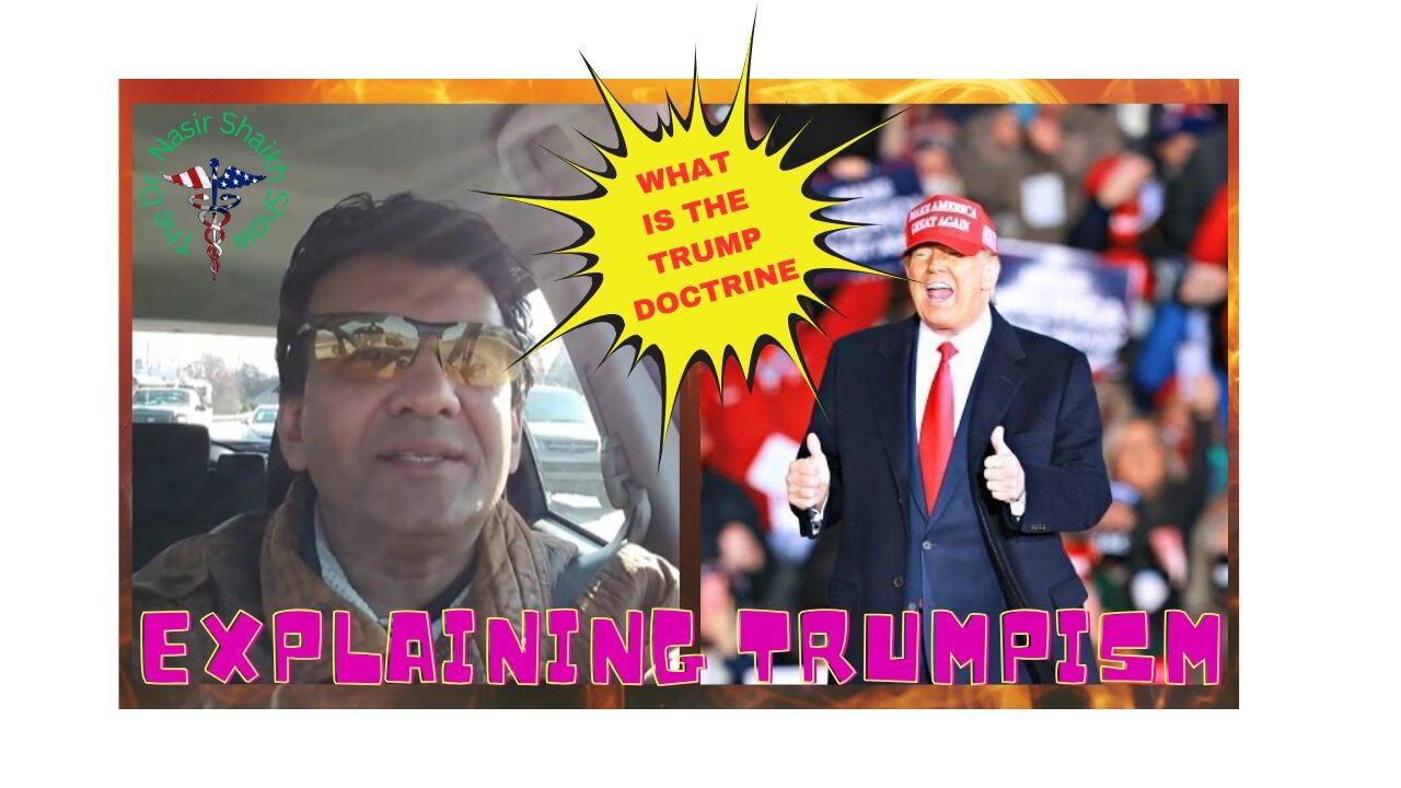 Dr. Nasir Shaikh Explains TRUMPISM & The TRUMP Doctrine For AMERICA