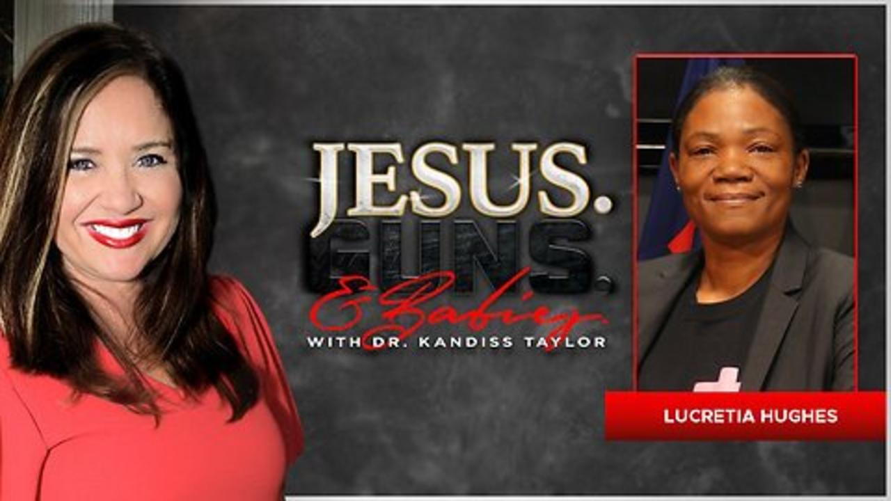 JESUS. GUNS. AND BABIES. w/ Dr. Kandiss Taylor ft Lucretia Hughes