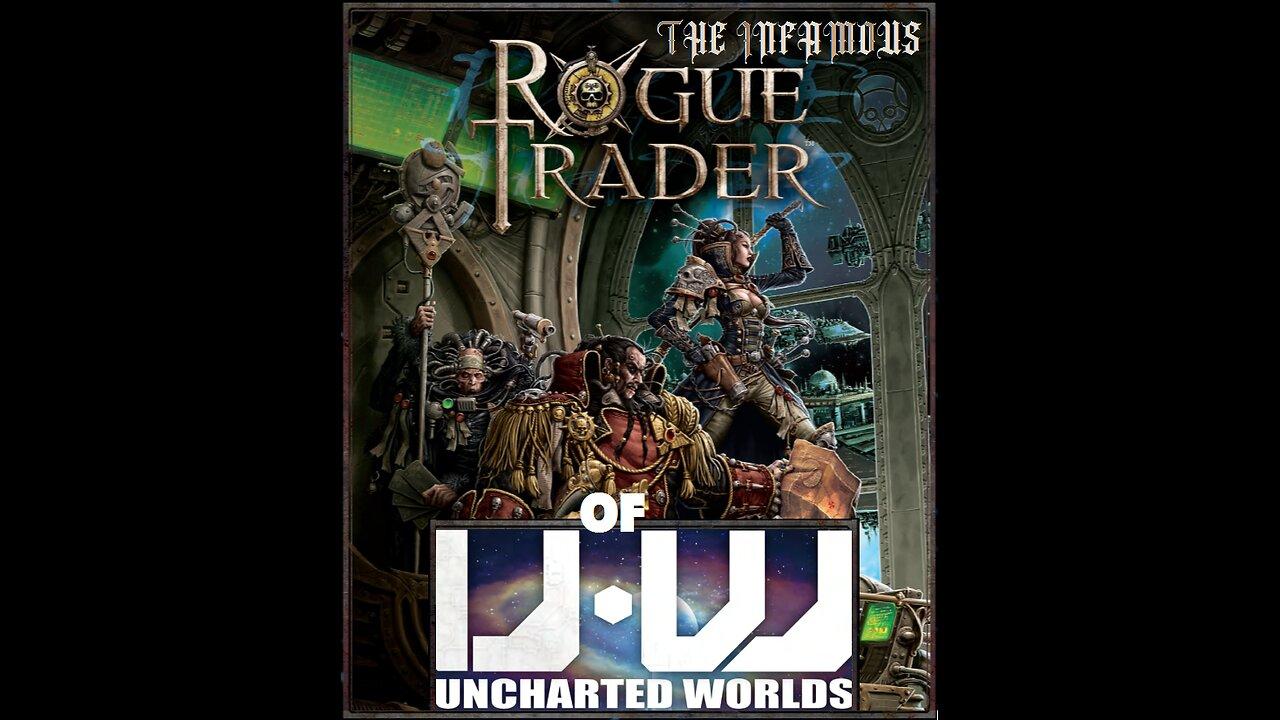 WARHAMMER: 40K - The Infamous Rogue Trader of Uncharted Worlds (40k pbta "one-shot" pt 2)