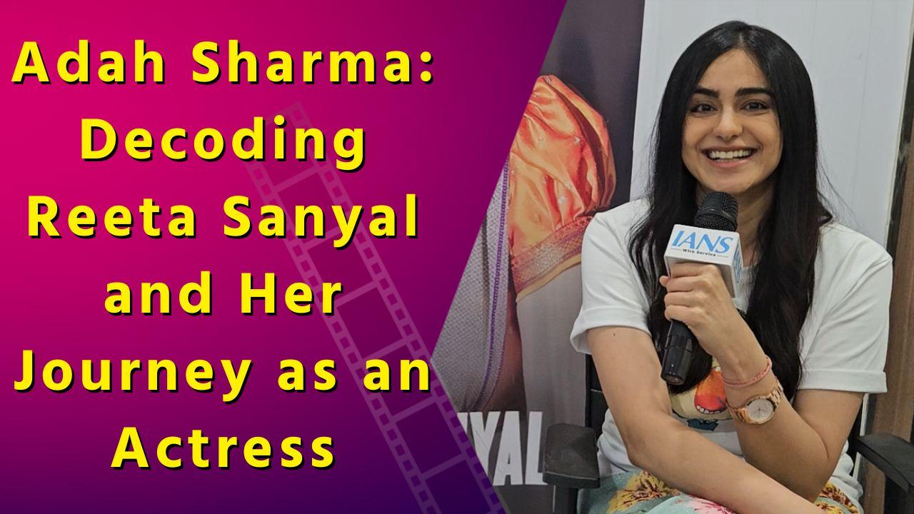 Actress Adah Sharma interview on her latest show Reeta Sanyal