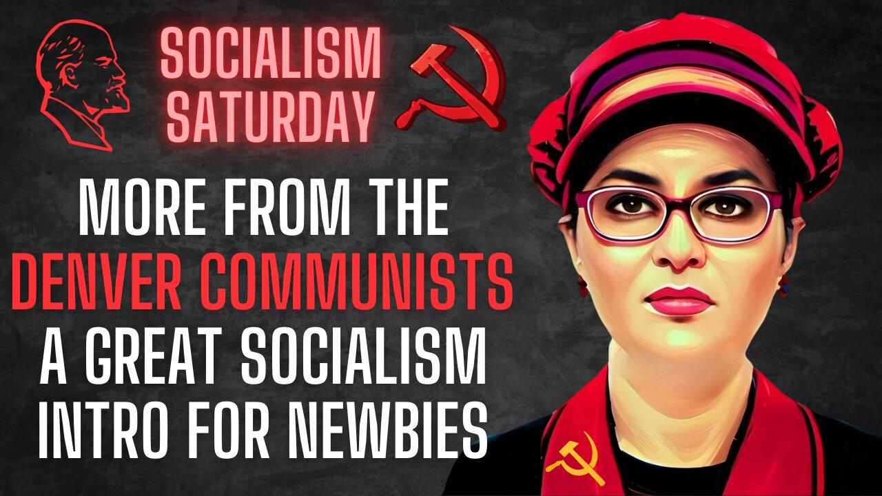 Socialism Saturday: The Denver Communists Continued, great intro to socialism for newbies