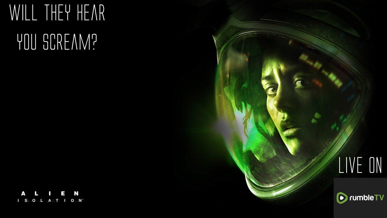 Will They Hear You Scream? ( Alien Isolation Hard Playthrough)