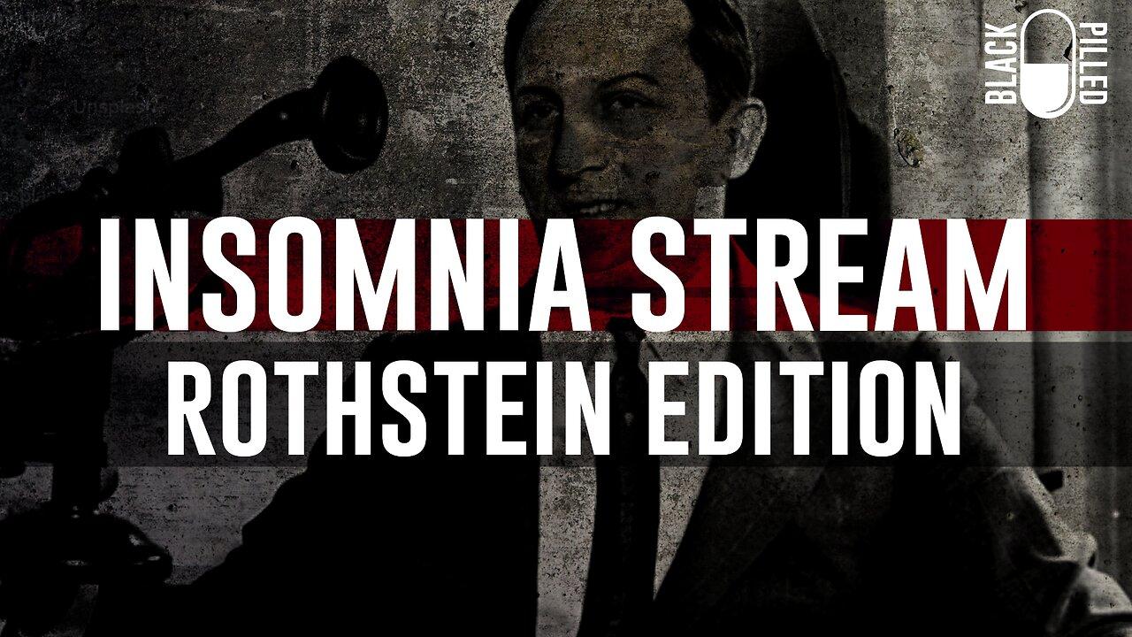 INSOMNIA STREAM: ROTHSTEIN EDITION