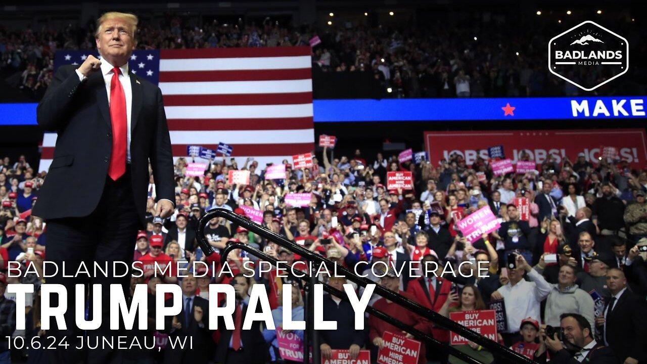 Badlands Media Special Coverage - Trump Rally in Juneau, WI - 3pm ET