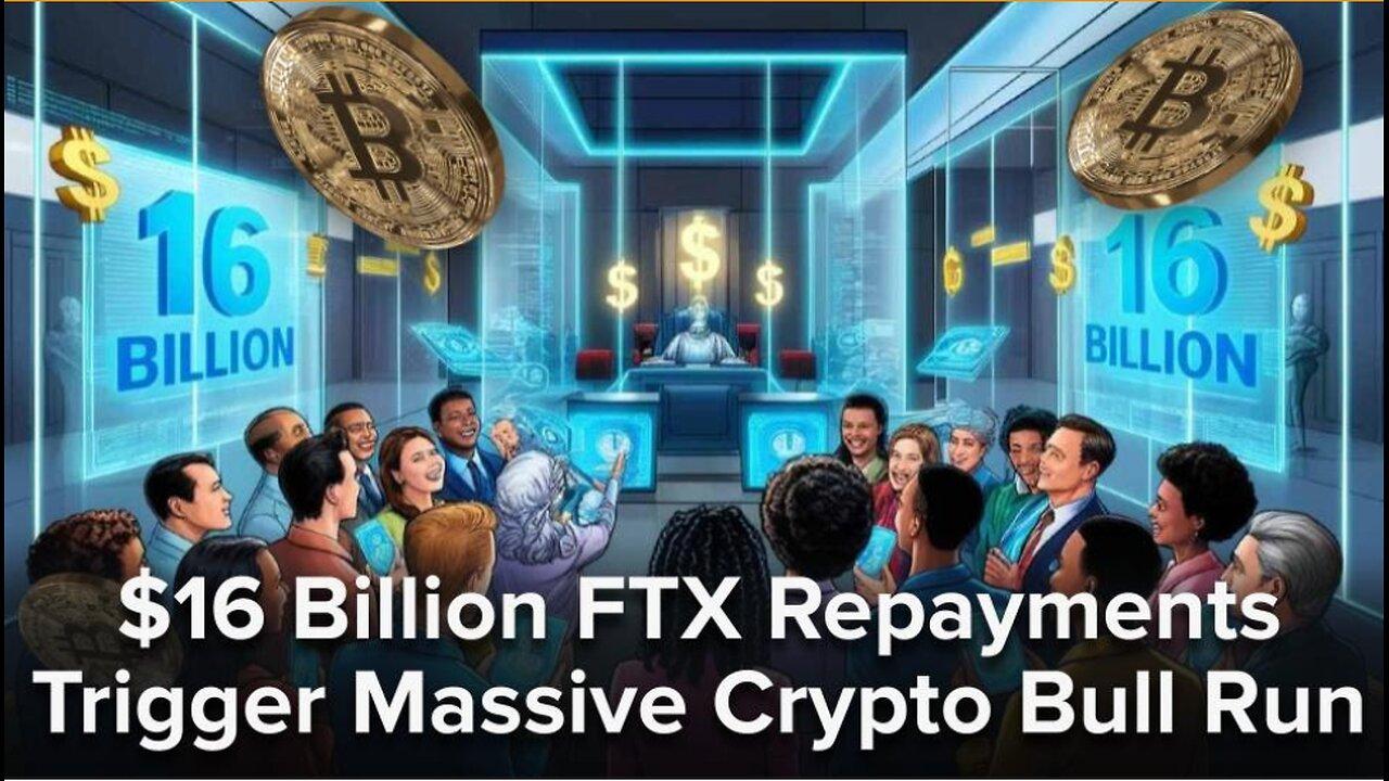 $16 Billion FTX Repayments Trigger Massive Crypto Bull Run