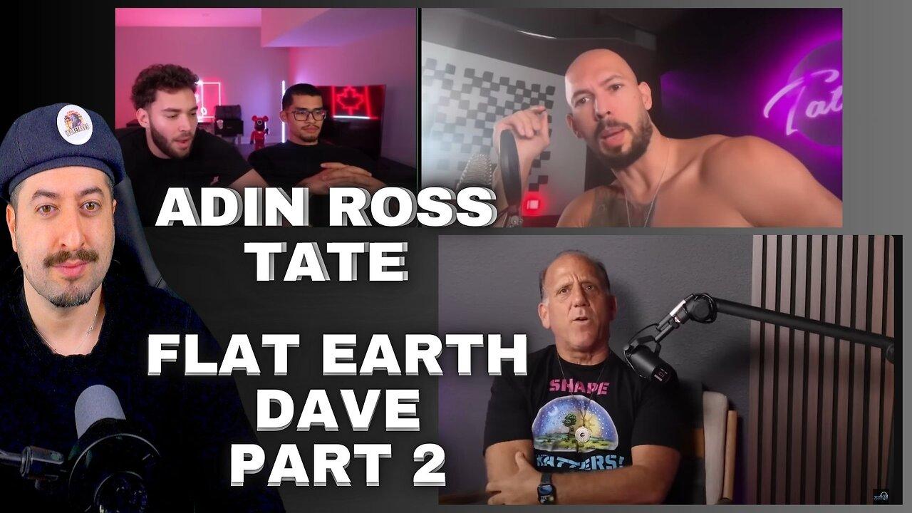 Flat Earth Dave Forward Pod PART 2 / Andrew Tate Adin Ross Sneako