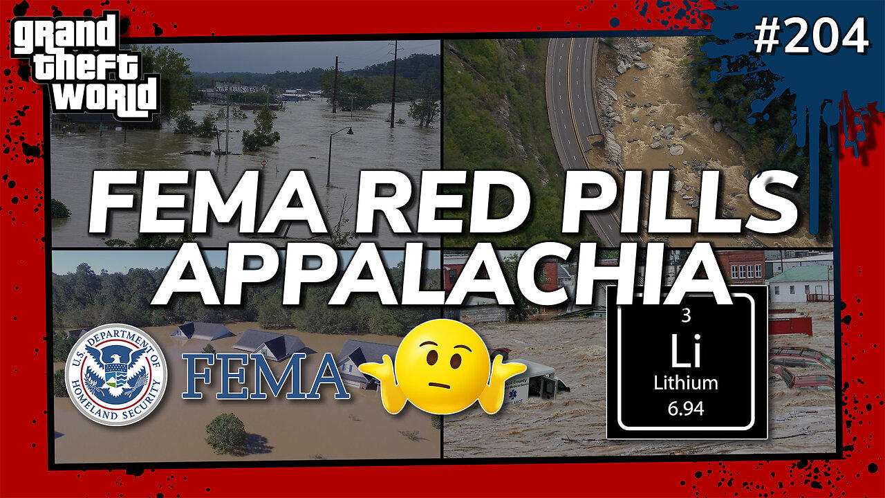 Grand Theft World Podcast 204 | FEMA RED PILLS APPALACHIA