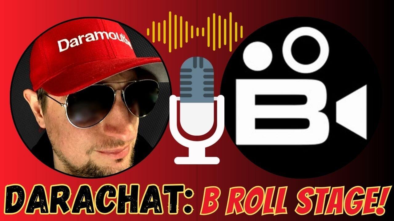 Darachat: Welcomes B Roll Stage!