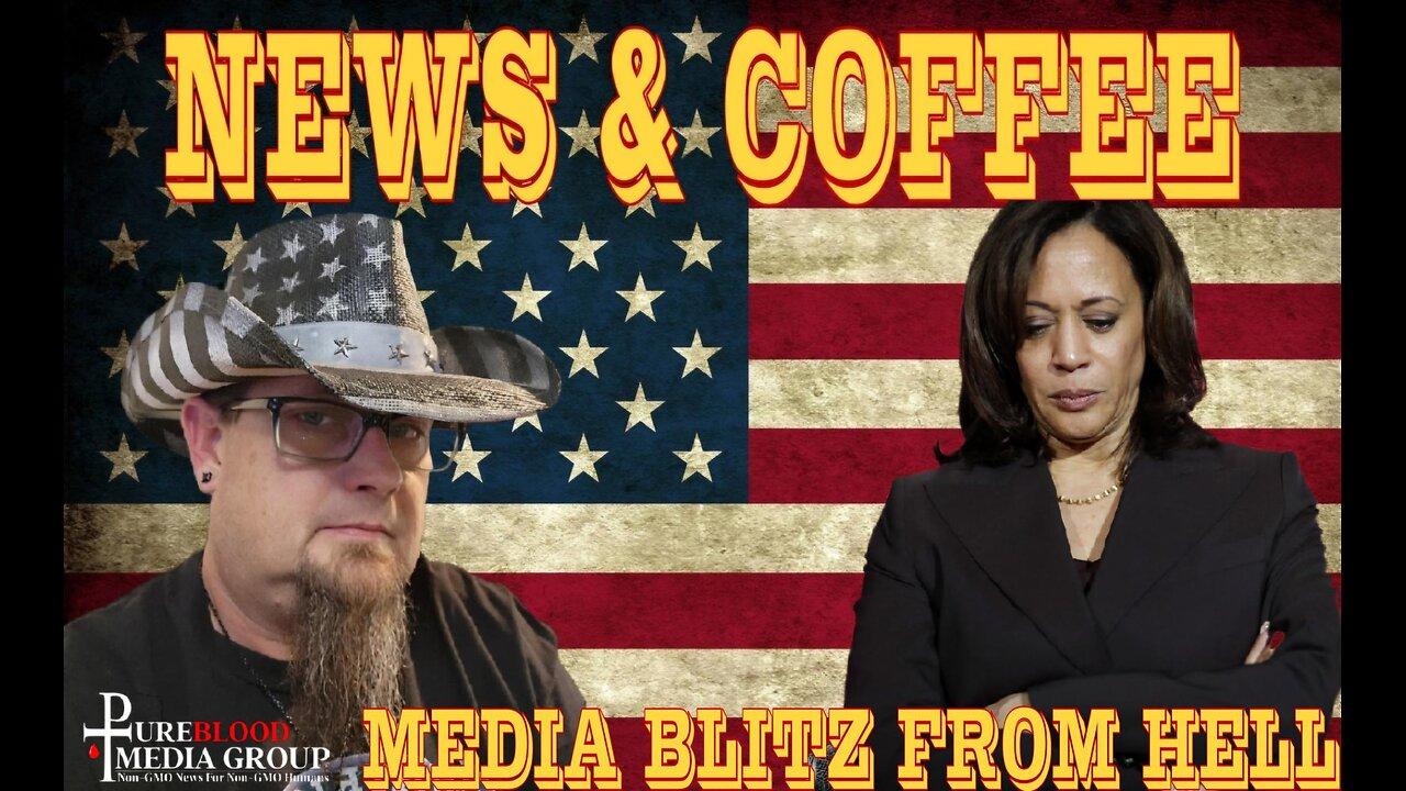 NEWS & COFFEE- KAMALA AND THE MEDIA BLITZ FROM HELL, PLUS MORNING NEWS AND HERADLINES