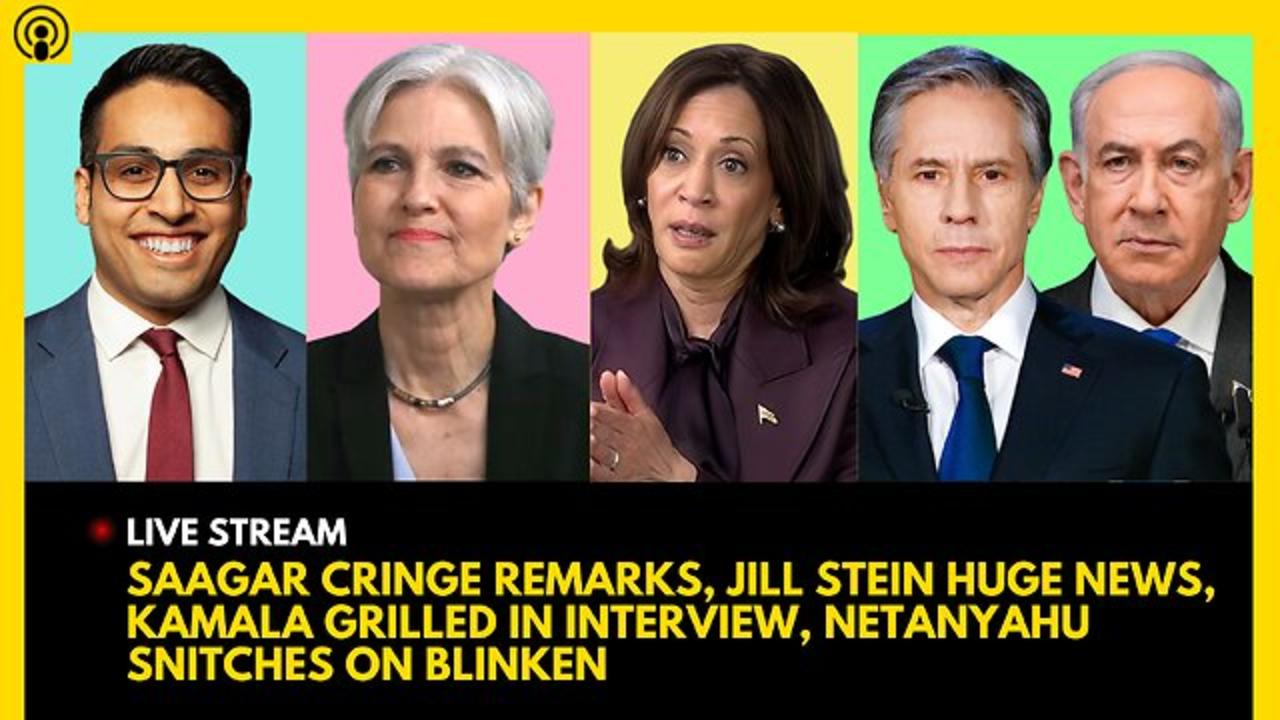 SAAGAR ENJETI CRINGE REMARKS, JILL STEIN GAME CHANGER, KAMALA GRILLED, NETANYAHU SNITCHES ON BLINKEN