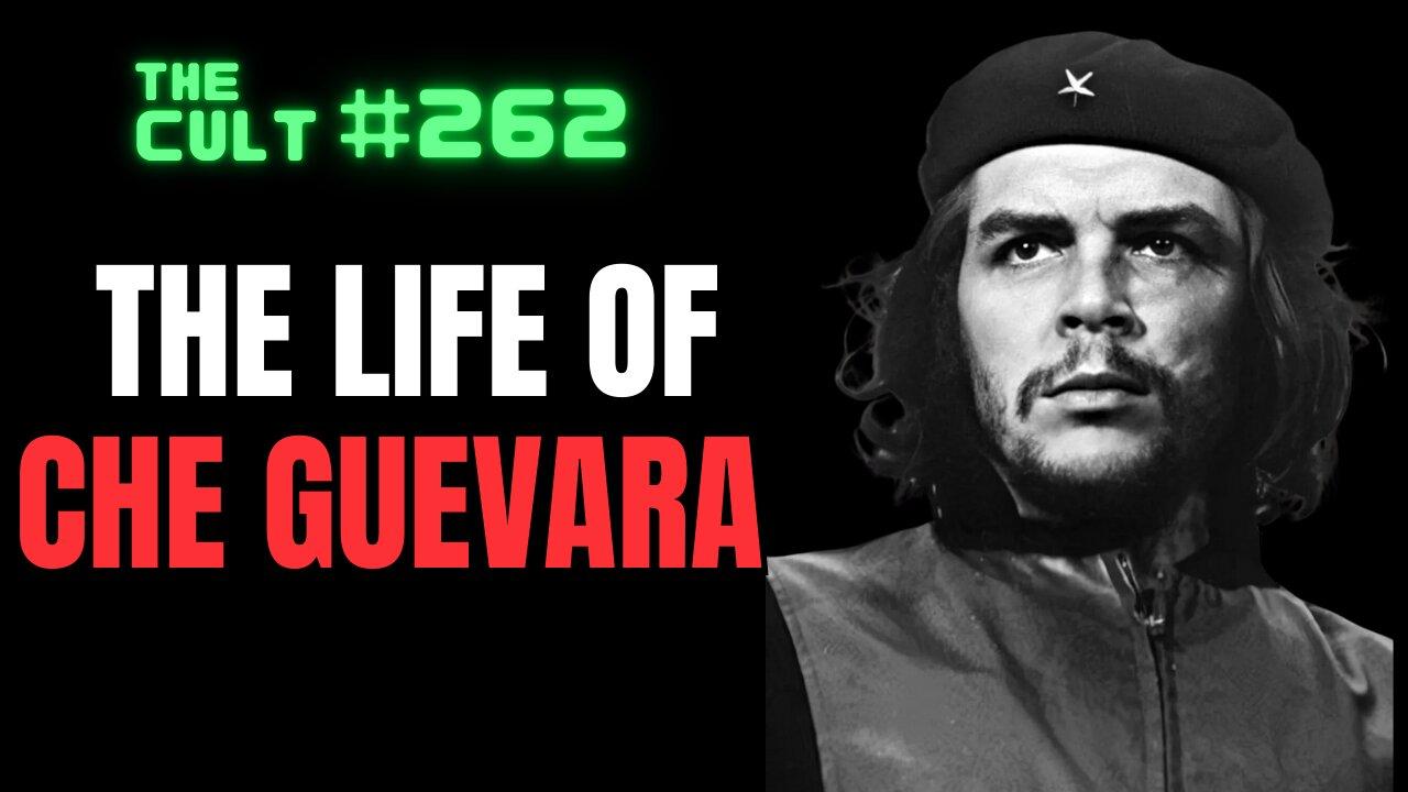 The Cult #262: The Life of Che Guevara on the anniversary of his execution