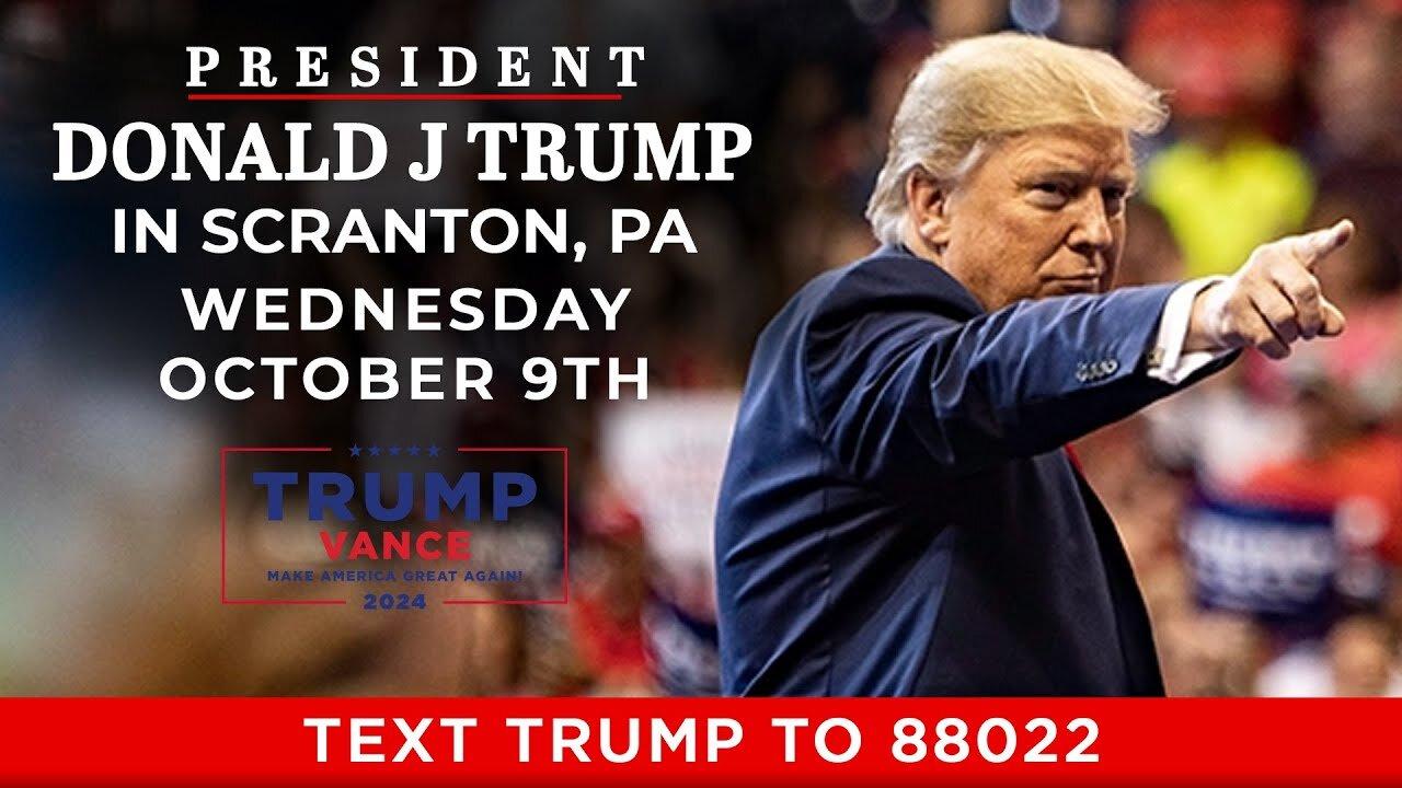 President Donald J. Trump to Deliver Remarks in Scranton, Pennsylvania - Oct 09, 2024