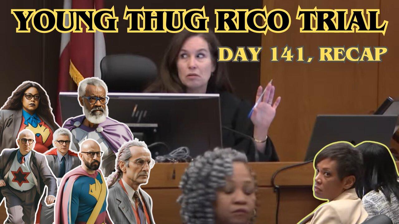 Young Thug RICO Trial - Day 141, part 2 - recap