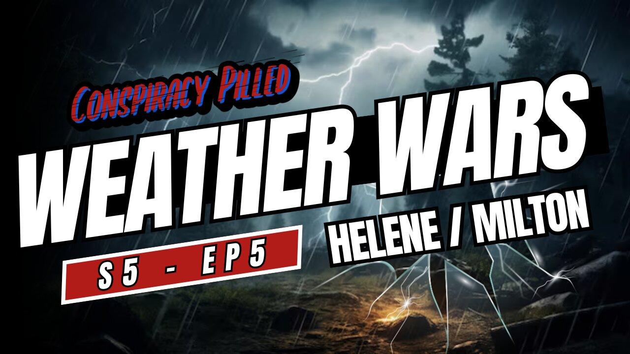 Weather Wars: Hurricanes Helene & Milton - CONSPIRACY PILLED (S5-Ep5)