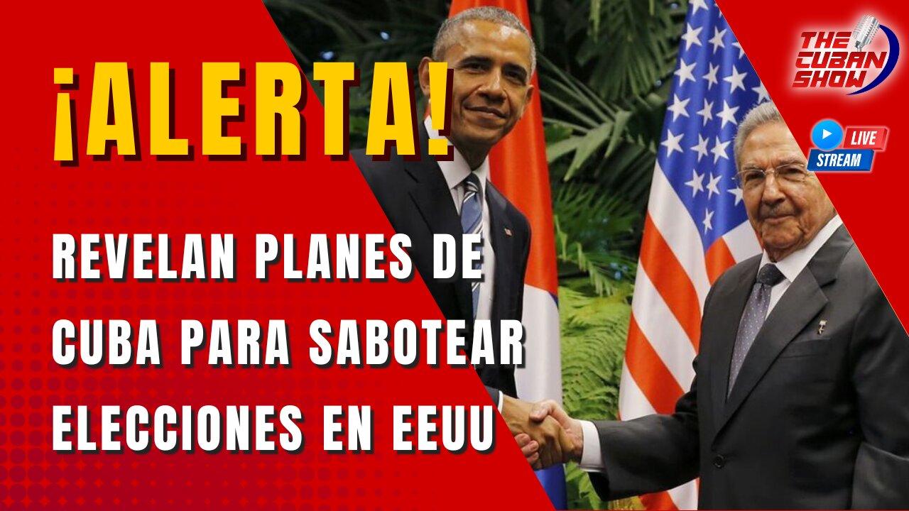 🚨¡ALERTA! Revelan planes de Cuba para sabotear elecciones en EE.UU.