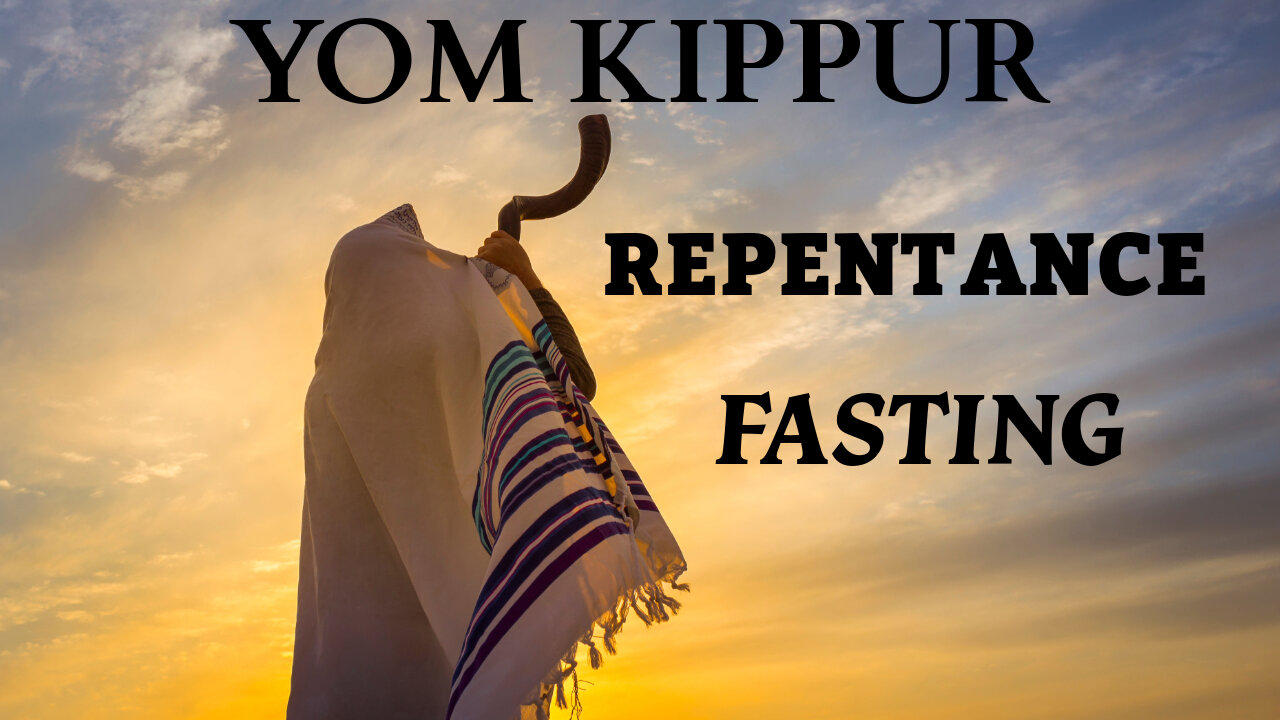 Fasting and Repentance - Erev Yom Kippur (Oct 11 2024)