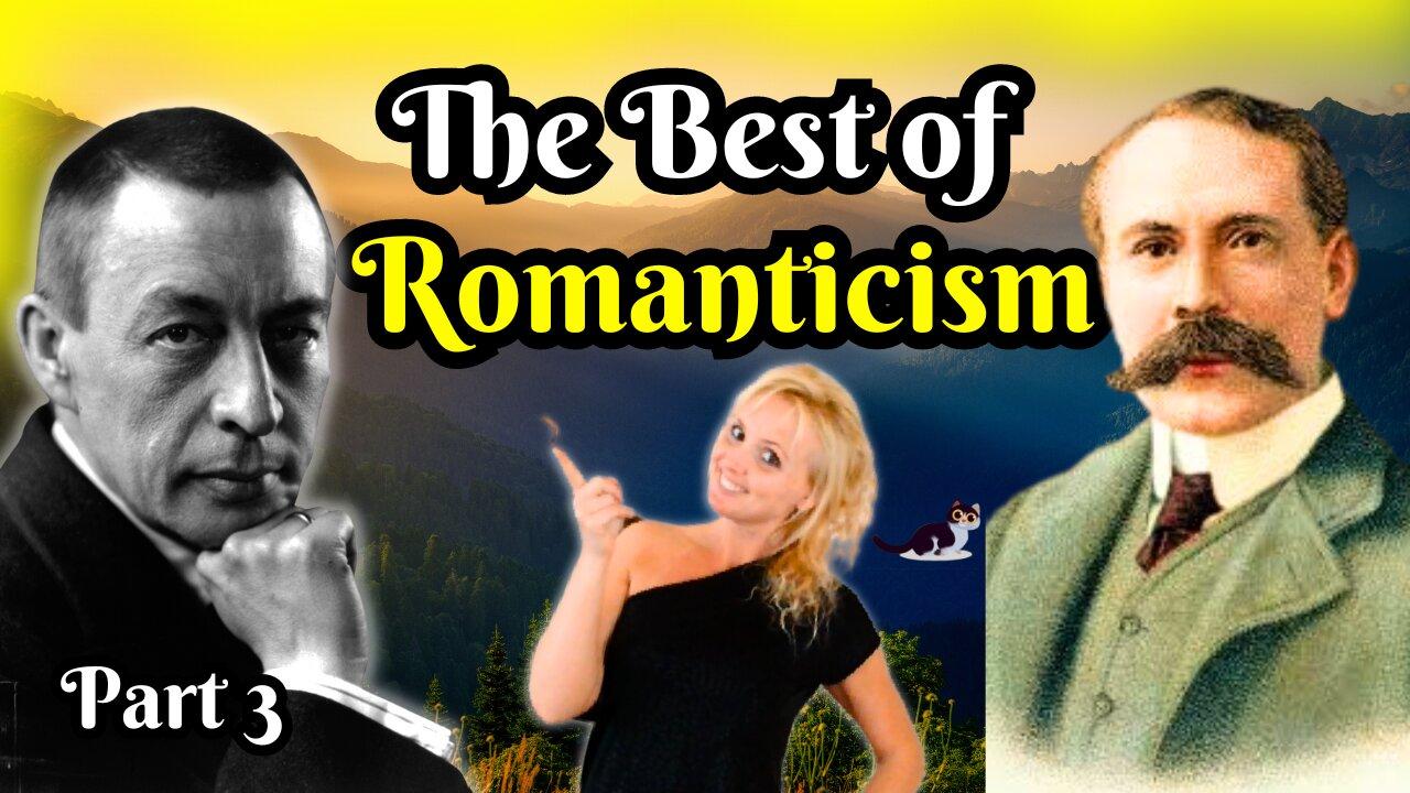 The Best of Romanticism – Rachmaninoff, Beethoven, Strauss, Elgar, Dvořák… And More! Part 3