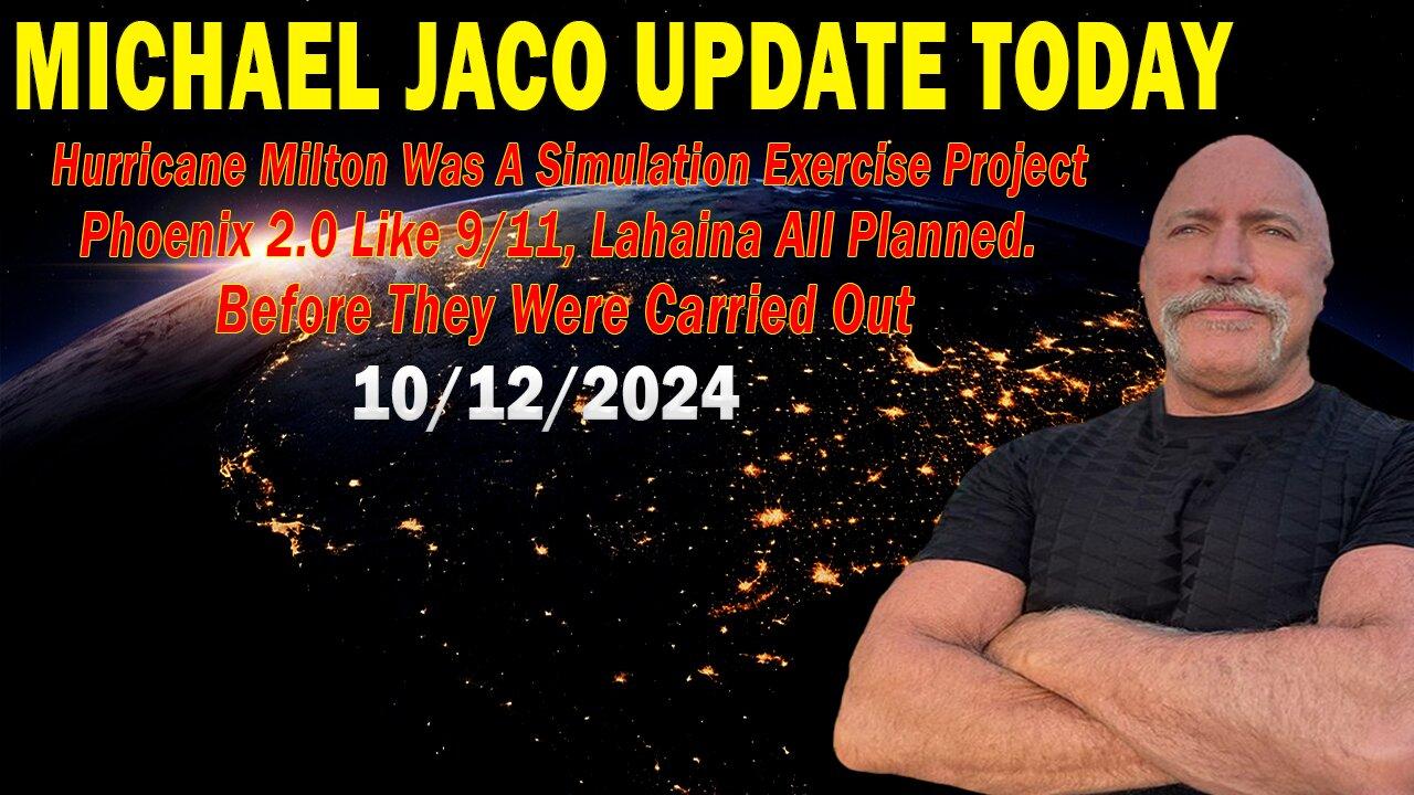 Michael Jaco Situation Update Oct 12: "Hurricane Milton Was A Simulation Exercise Project Phoenix 2.0 Like 9/11, Lahaina Al