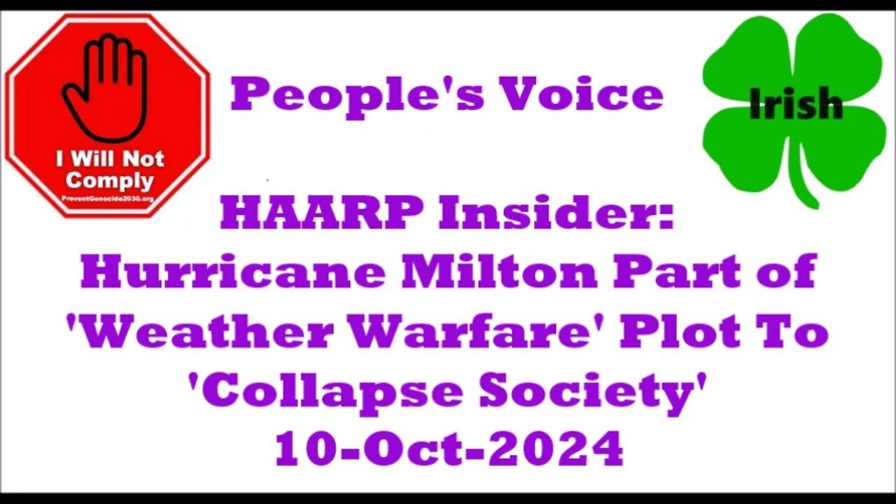 HAARP Insider Admits Hurricane Milton 'Weather Warfare' To 'Collapse Society' 10-Oct-2024