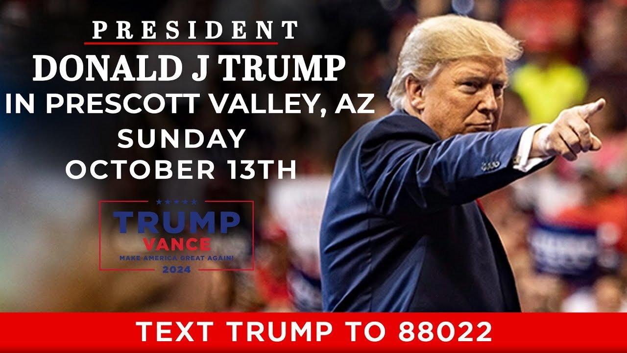 President Donald J. Trump to Hold a Rally in Prescott Valley, Arizona - 10/13/24