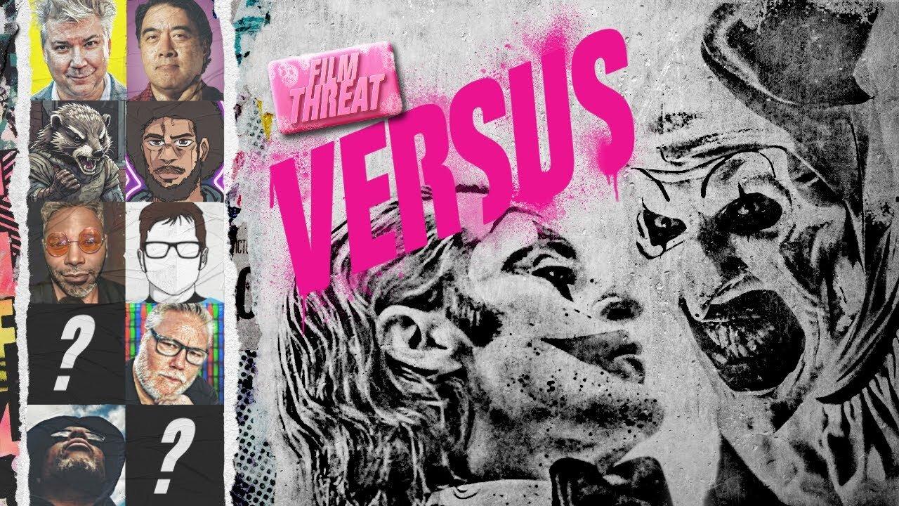 VERSUS: ART THE CLOWN VS JOKER! TERRIFIER 3 RULES! AND THE BEST HORROR FILMS | Film Threat Versus