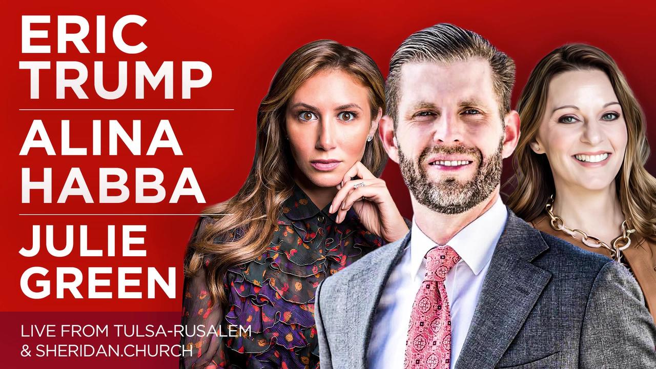 Eric Trump, Alina Habba & Julie Green | Live from Tulsa-Rusalem & Sheridan.Church!!! Eric Trump Discusses Why It’s the