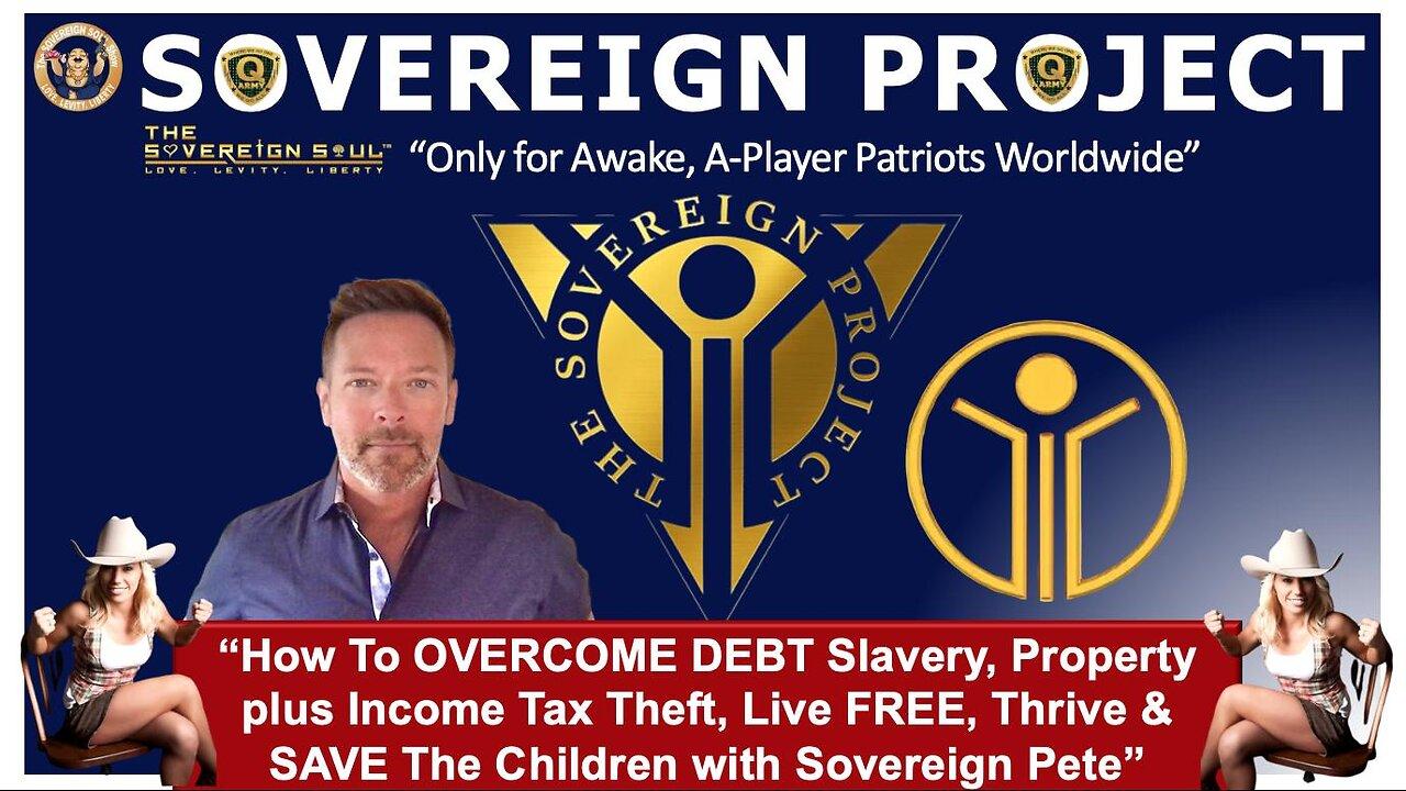 THE SOVEREIGN PROJECT "How to Live FREE, Overcome Property & Income Theft while Saving The Kids!"