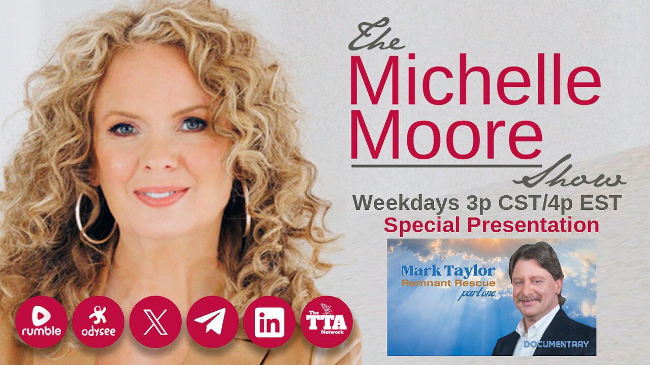 (Tues, Oct 15 @ 3p CDT/4p EDT) Mark Taylor 'Remnant Rescue' Part 1: The Michelle Moore Show (Oct 15, 2024)