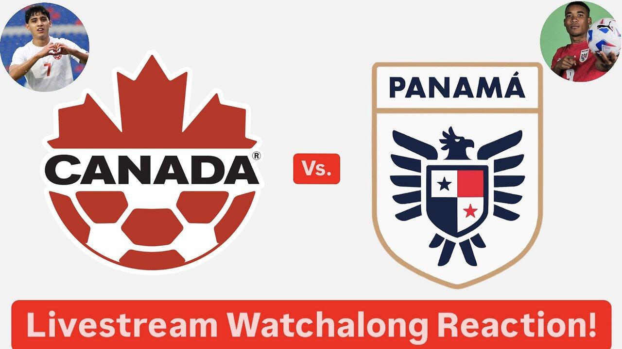 Canada Vs. Panama Livestream Watchalong Reaction