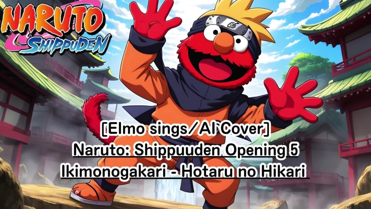 [Elmo sings/AI Cover] Naruto: Shippuden Opening 5 Ikimono-Gakari - Hotaru no Hikari